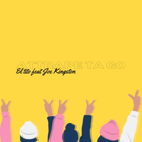 Attrape ta go ft. JOE KINGSTON | Boomplay Music