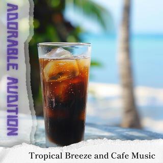 Tropical Breeze and Cafe Music