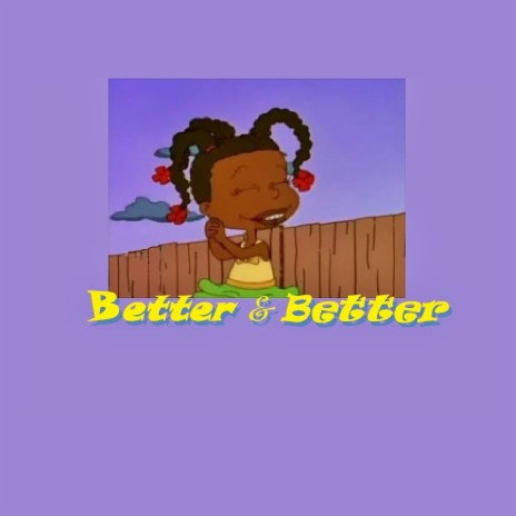 Better & Better | Boomplay Music