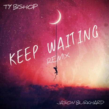 Keep Waiting (feat. Jason Burkhard) (Remix) | Boomplay Music