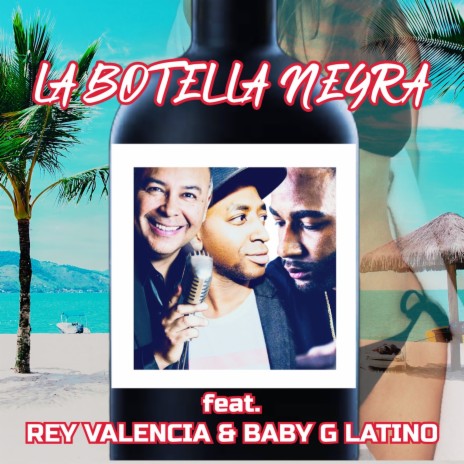 La Botella Negra ft. Rey Valencia & Baby G Latino | Boomplay Music