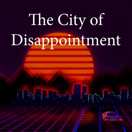 The City of Disappointment (Official Audio)