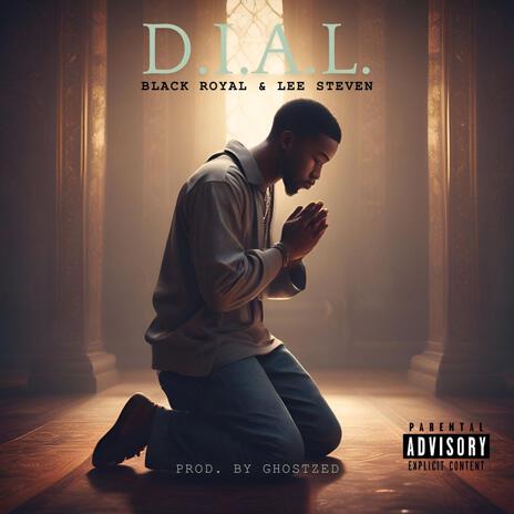 D.I.A.L. ft. The Black Royal & Lee Steven | Boomplay Music