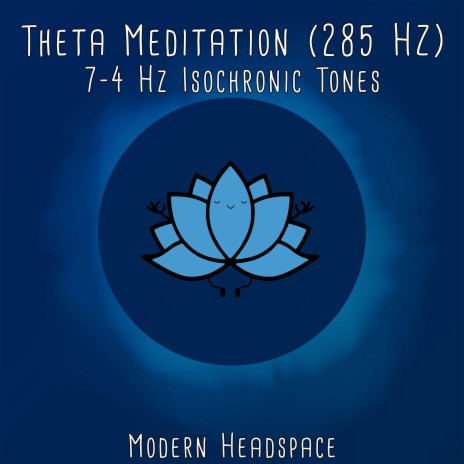 Theta Meditation (285 Hz) [7-4 Hz Isochronic Tones]