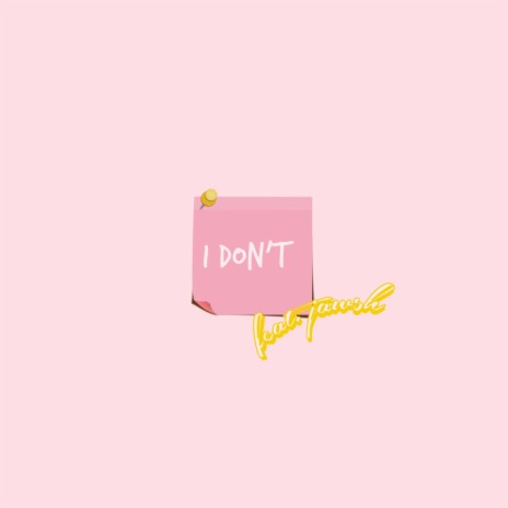 I Don't ft. Jawsh | Boomplay Music