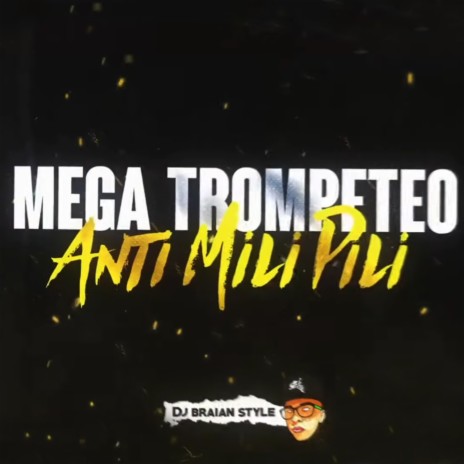 Mega Trompeteo Anti Mili Pili | Boomplay Music