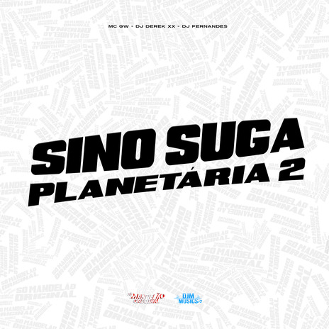 Sino Suga Planetária 2 ft. DJ Derek xx & DJ Fernandes | Boomplay Music