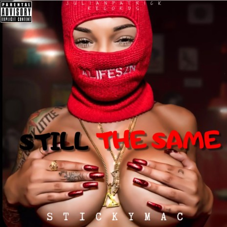 Still the same ft. Stickymac | Boomplay Music