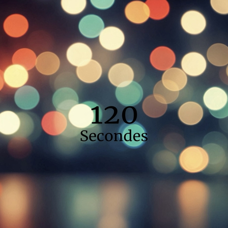 120 Secondes | Boomplay Music