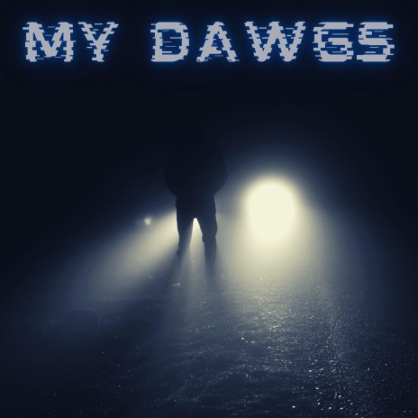 My Dawgs | Boomplay Music
