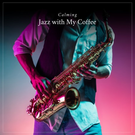 Hot Coffee, Cool Jazz ft. Study Jazz & Jazz Instrumental Chill