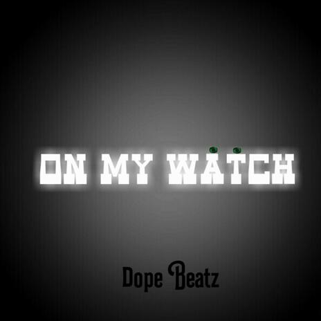 On my watch | Boomplay Music