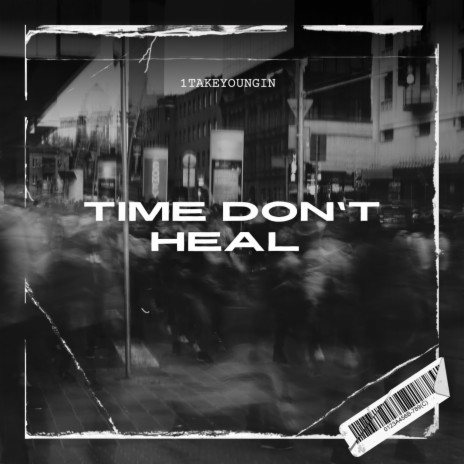 Time Don't Heal | Boomplay Music