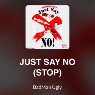 JUST SAY NO (STOP) lyrics | Boomplay Music
