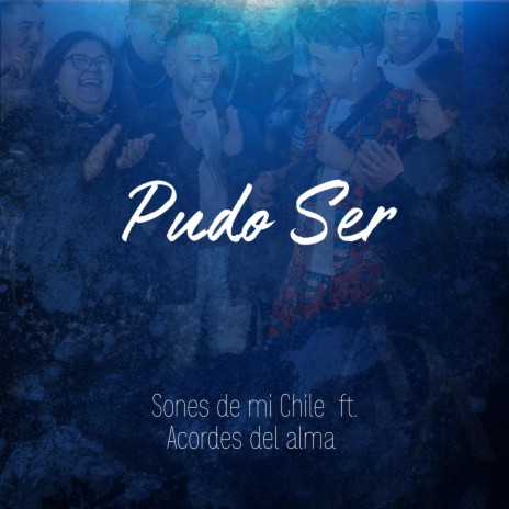 Pudo Ser ft. Sones de mi Chile | Boomplay Music