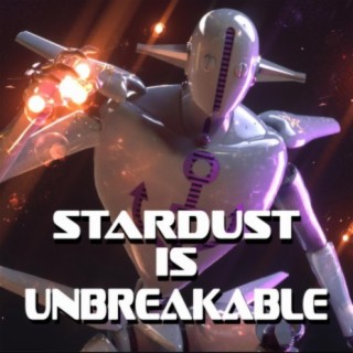 Stardust Is Unbreakable