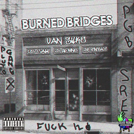 Burned Bridges Ifeat. PG Cam, Lil King & PGB Renegade | Boomplay Music