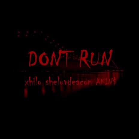 Don't run ft. Akin$ & sheluvdeacon | Boomplay Music