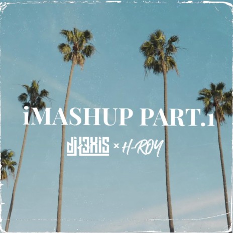 iMashup Part.1 ft. H-ROY | Boomplay Music
