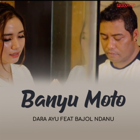 Banyu Moto ft. Bajol Ndanu | Boomplay Music