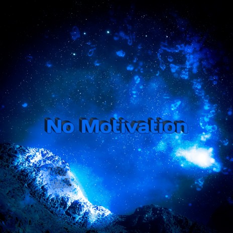 No Motivation | Boomplay Music