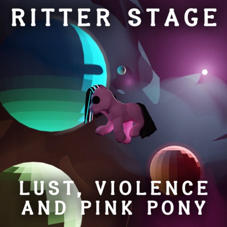 Lust, Violence and Pink Pony | Boomplay Music