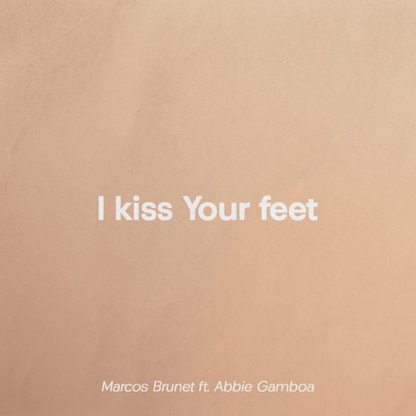 I kiss Your feet ft. Abbie Gamboa | Boomplay Music