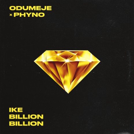 Ike Billion Billion ft. PHYNO | Boomplay Music