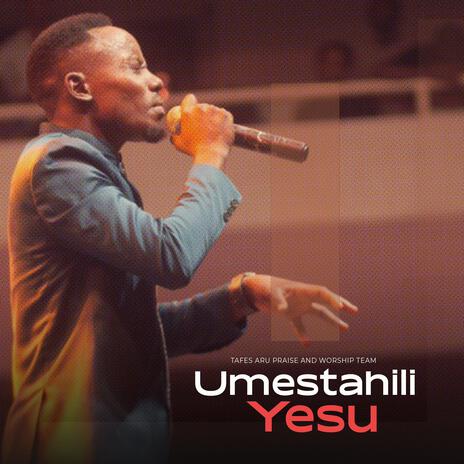 Umestahili Yesu | Boomplay Music