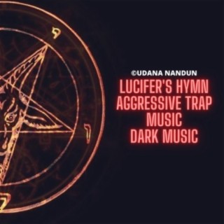 Lucifer's Hymn Aggressive Trap music Dark Music