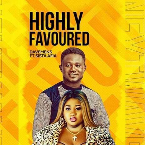 HIGHLY FAVOURED ft. Sista Afia | Boomplay Music