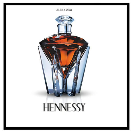 Hennessy ft. Dilem | Boomplay Music