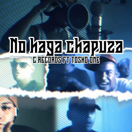 NO HAGA CHAPUZA ft. TOSKO ONE | Boomplay Music