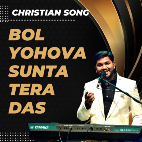 Bol Yahova Sunta Tera Das | Boomplay Music