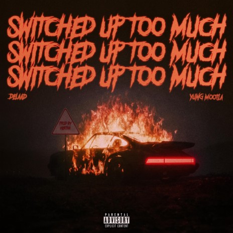 Switched Up Too Much ft. Delaad | Boomplay Music