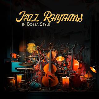 Jazz Rhythms in Bossa Style - Cafe Bossa Nova