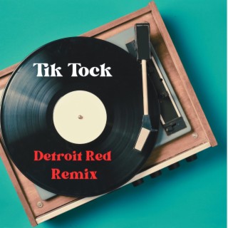 Tik Tock (Detroit Red Remix)