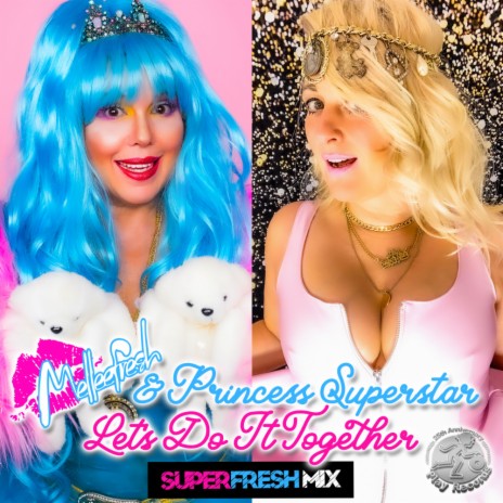 Let's Do It Together (The SuperFresh Mix) ft. Princess Superstar | Boomplay Music