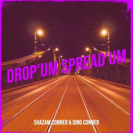 Drop'um Spread'um ft. Dino Conner | Boomplay Music