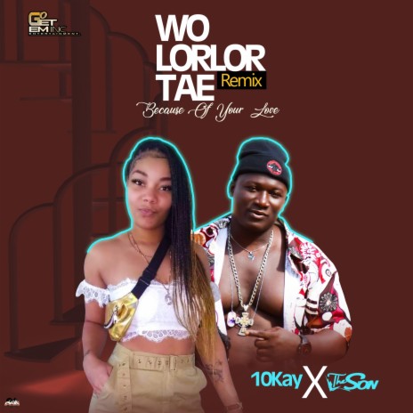 Wo Lorlor Tae (Remix) ft. 10kay | Boomplay Music