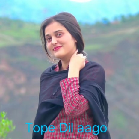 Tope Dil aago | Boomplay Music