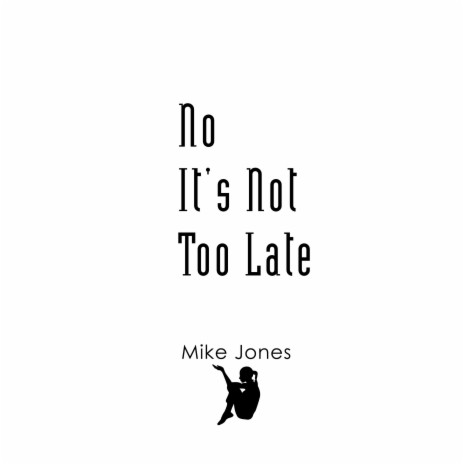 No It's Not Too Late | Boomplay Music