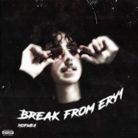 Break From Ery1 | Boomplay Music