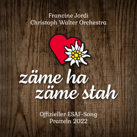 Zäme ha zäme stah (Offizieller ESAF Song Pratteln 2022) ft. Christoph Walter Orchestra | Boomplay Music