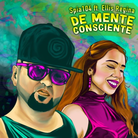 De Mente Consciente (feat. Ellis Regina) | Boomplay Music