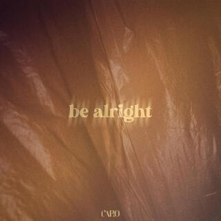 be alright