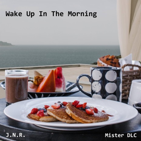 Wake Up In The Morning ft. J.N.R | Boomplay Music