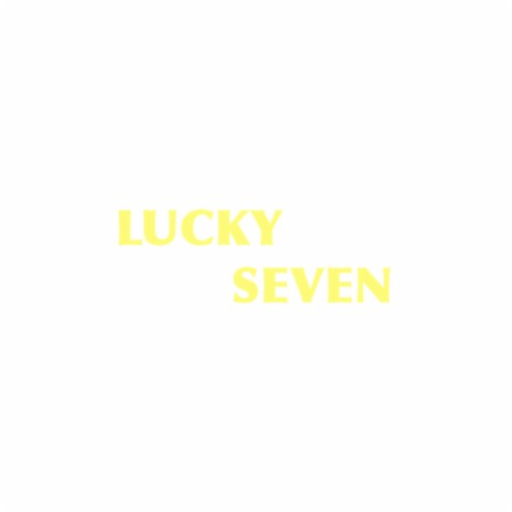 LUCKY SEVEN | Boomplay Music