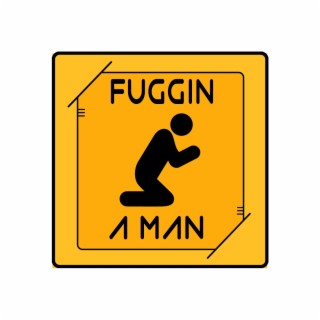 Fuggin a Man