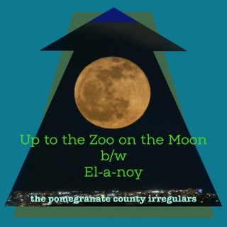 Up to the Zoo on the Moon b/w El-a-noy